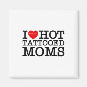 Imán Me encantan los tatuajes calientes madres madres d