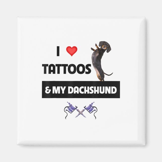 Imán Me Encantan Los Tatuajes Y Mi Dachshund Dog Tattoo (Frente)