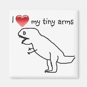 Imán Me encantan mis diminutos brazos/T-REX