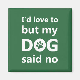 Imán Me encantaría pero mi perro dijo que no