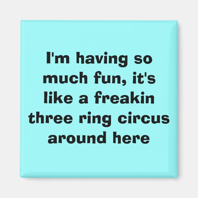 Imán Me estoy divirtiendo tanto, es como un loco... (Frente)