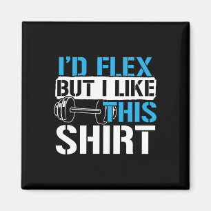Imán Me Flexionaría Pero Me Gusta Esta Camisa - Funny B