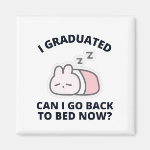 Imán Me gradué, puedo volver a la cama ahora