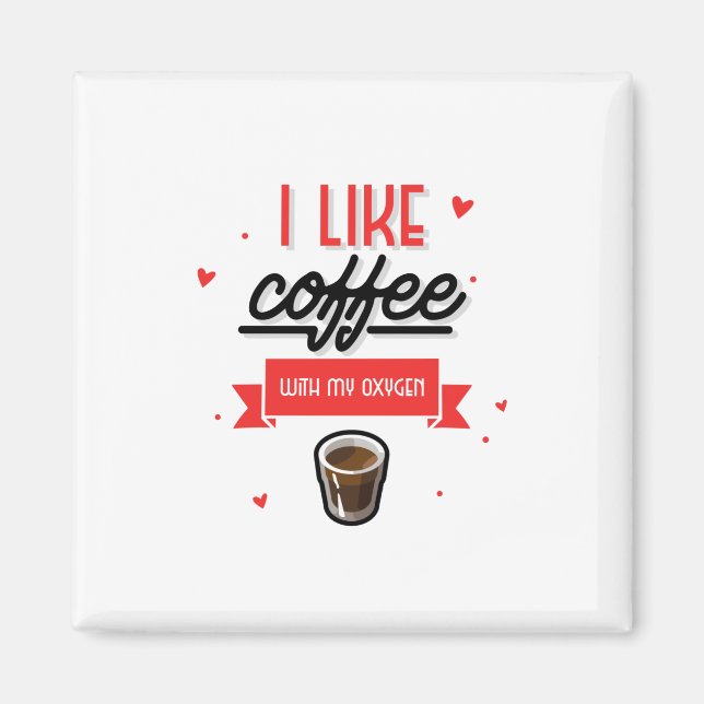 Imán Me Gusta El Café Con Mi Oxígeno (Frente)