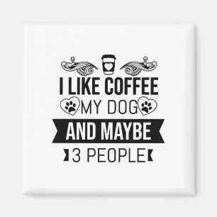 Imán Me Gusta El Café Mi Perro Y Quizá 3 Amantes Del Pe