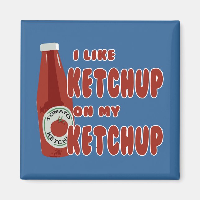 Imán Me Gusta El Ketchup En Mi Ketchup (Frente)