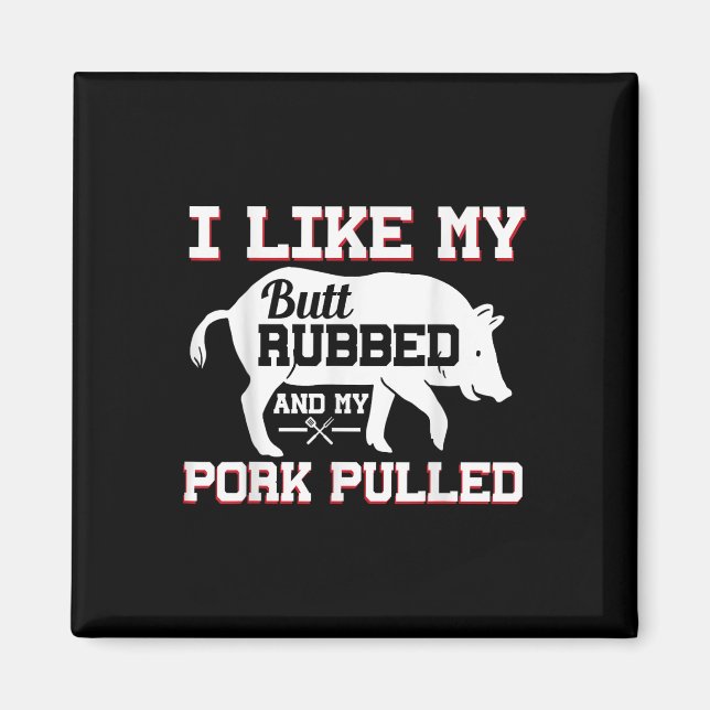 Imán Me Gusta Mi Butt Rubbed Gracioso Grilling Bbq Meat (Frente)