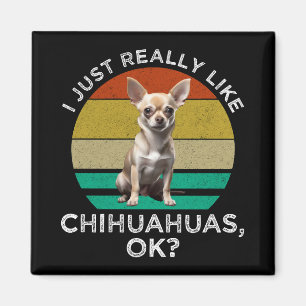 Imán Me Gusta Realmente Chihuahuas, ¿Vale?