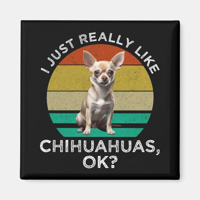 Imán Me Gusta Realmente Chihuahuas, ¿Vale? (Frente)