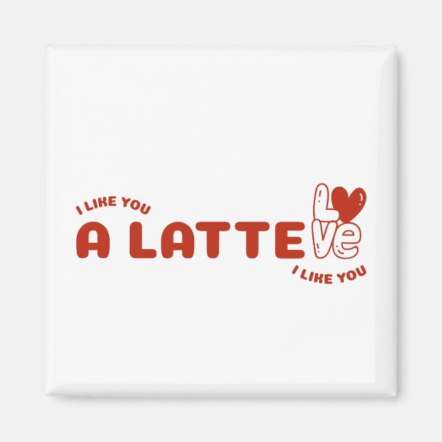 Imán Me Gustas Un Latte (Frente)
