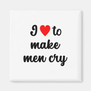 Imán Me ♥︎ hacer llorar a los hombres Sticker