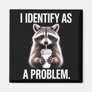 Imán Me Identifico Como Un Problema Chiste De Mapache H