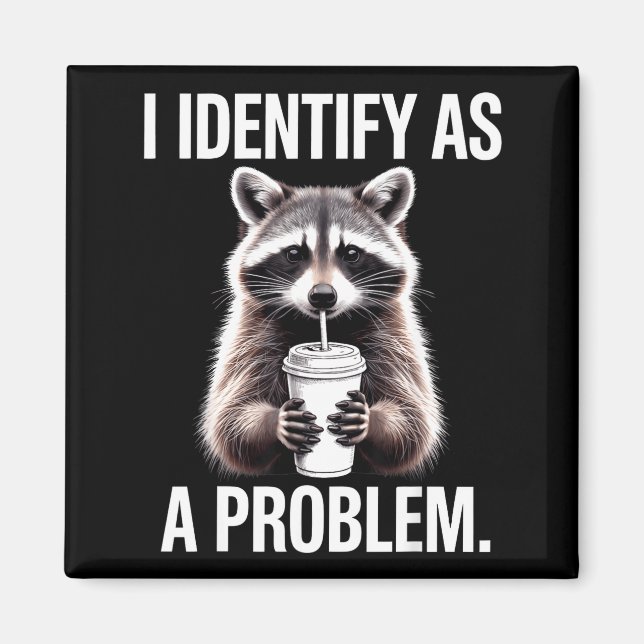 Imán Me Identifico Como Un Problema Chiste De Mapache H (Frente)