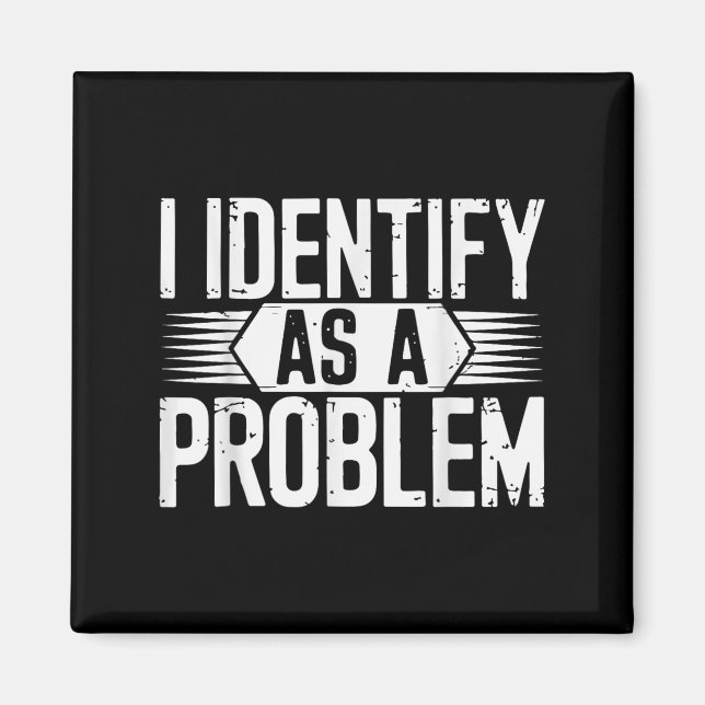 Imán Me Identifico Como Un Problema Divertido Sarcástic (Frente)