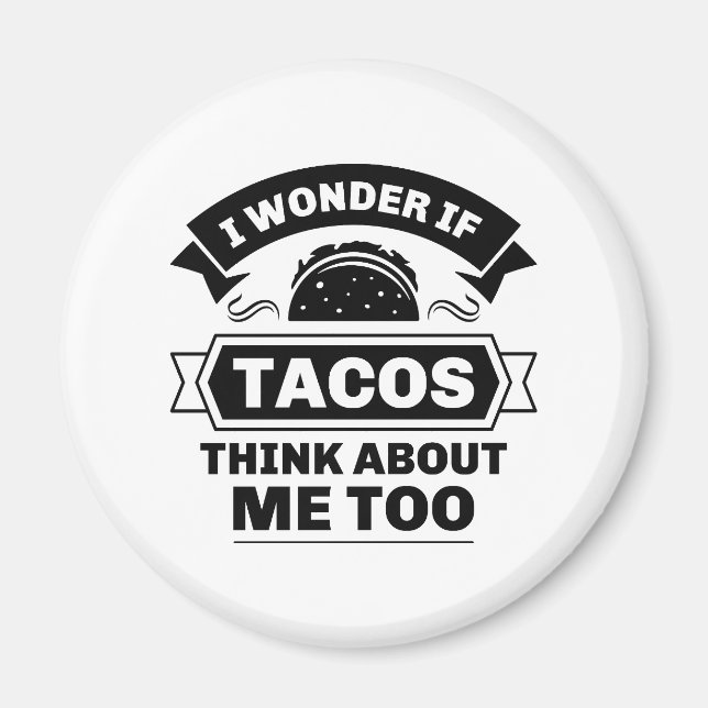 Imán Me Pregunto Si Los Tacos Piensan En Mí También (Frente)
