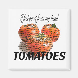 Imán Me siento bien de mis TOMATES principales (los