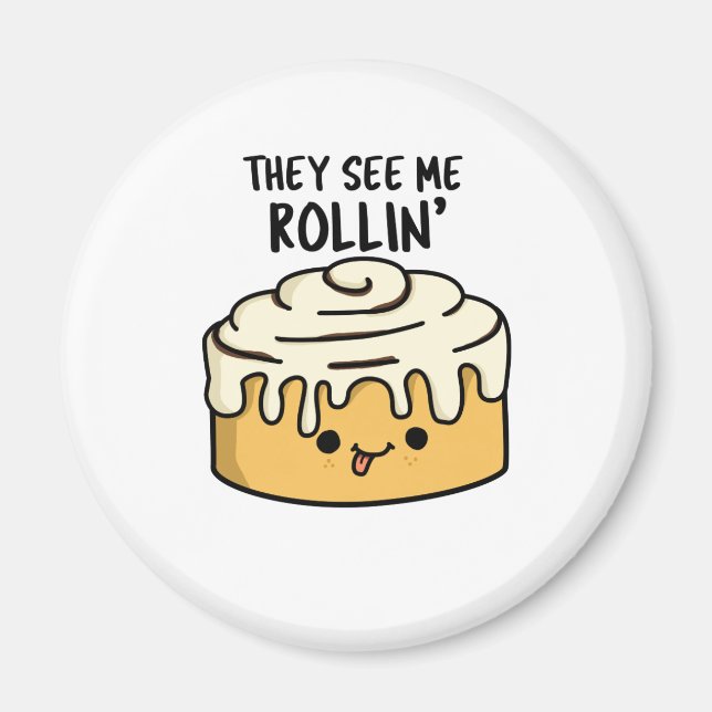 Imán Me Ven Rollin Funny Cinnamon Roll PUn (Frente)