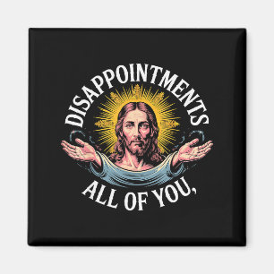 Imán Meme de Jesús decepcionado con todos ustedes