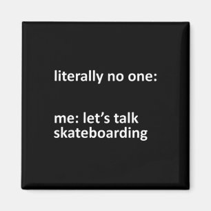 Imán Meme de skateboarding Literalmente nadie yo Vamos 
