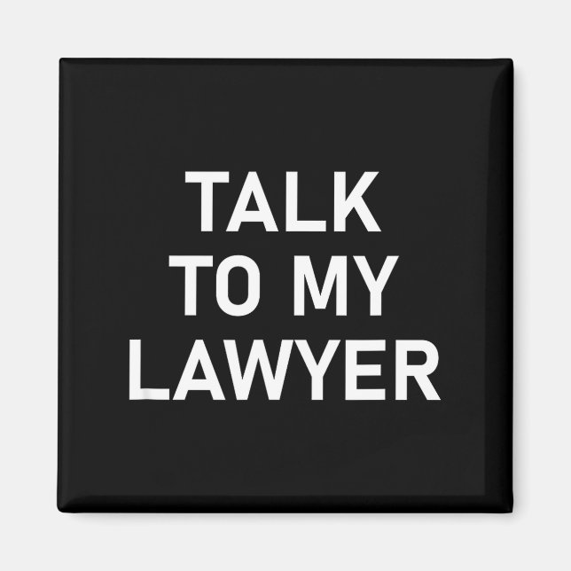 Imán Meme Sayings, One Liners, Quotes, Talk To My Lawye (Frente)