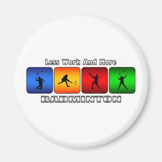 Imán Menos Trabajo Y Más Badminton (Frente)