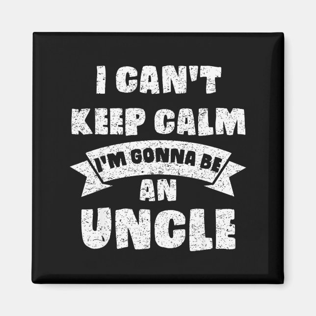 Imán Mens I Can't Keep Calm I'm Gonna Be An Uncle Funny (Frente)