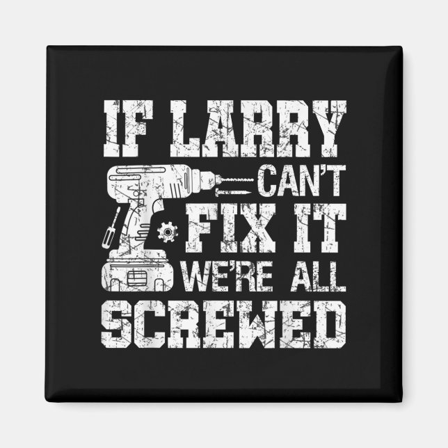 Imán Mens If Larry Can't Fix It We're All Screwed Funny (Frente)