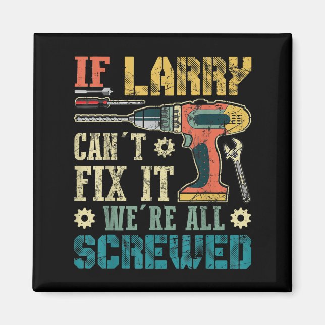 Imán Mens If Larry Can't Fix It We're All Screwed Funny (Frente)