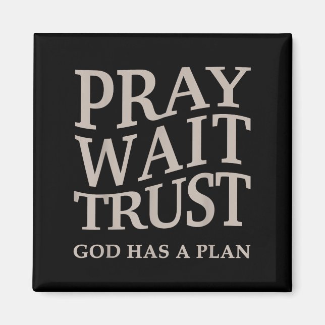 Imán Mens Pray Wait Trust God Has A Plan Christian Jesu (Frente)