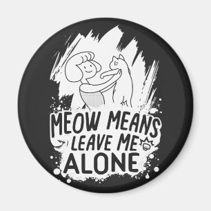 Imán Meow Significa Dejarme En Paz Un Gato Gracioso - B