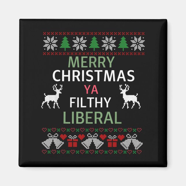 Imán Merry Christmas Ya Filthy Liberals Ugly Christmas  (Frente)