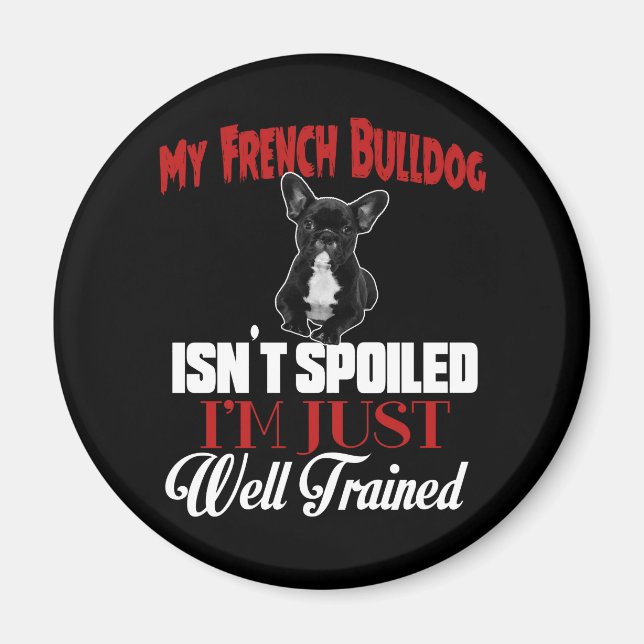 Imán Mi Bulldog Francés No Está Mimado (Frente)