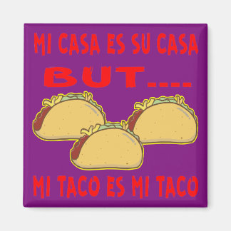 Imán Mi Casa Su Casa Pero Mi Taco Es Mi Taco #