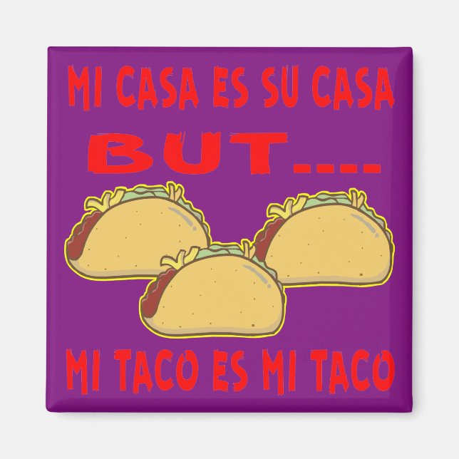 Imán Mi Casa Su Casa Pero Mi Taco Es Mi Taco # (Frente)