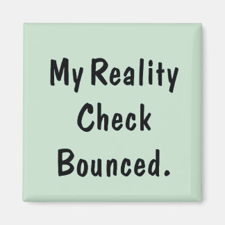 Imán Mi cheque de realidad fue rechazado