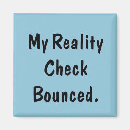 Imán Mi cheque de realidad rebotó