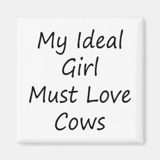 Imán Mi Chica ideal debe amar a las vacas