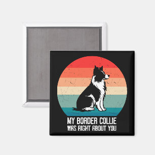 Imán Mi Collie Fronterizo Tenía Razón Acerca De Ti Dog 