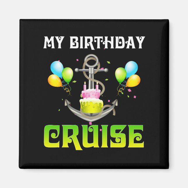 Imán Mi crucero de cumpleaños - Cruceros divertidos (Frente)