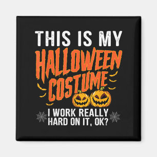 Imán Mi disfraz de Halloween trabajé duro divertido Hal