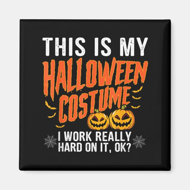Imán Mi disfraz de Halloween trabajé duro divertido Hal (Frente)