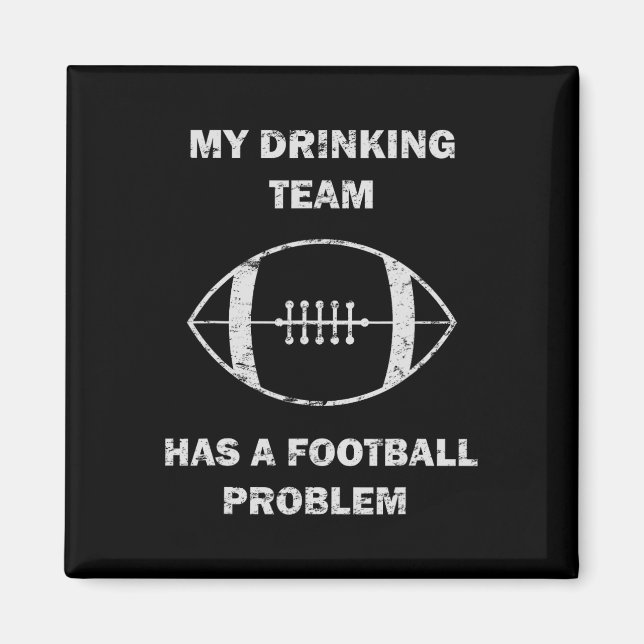Imán Mi equipo de bebida tiene un problema de fútbol am (Frente)