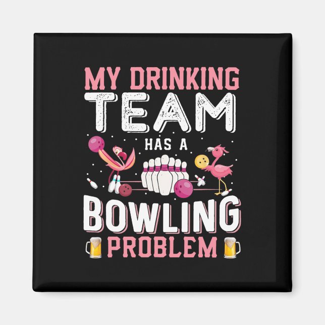 Imán Mi Equipo De Bebidas Tiene Un Problema De Bowling  (Frente)
