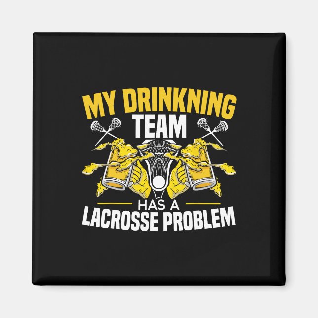 Imán Mi Equipo De Bebidas Tiene Un Problema De Lacrosse (Frente)