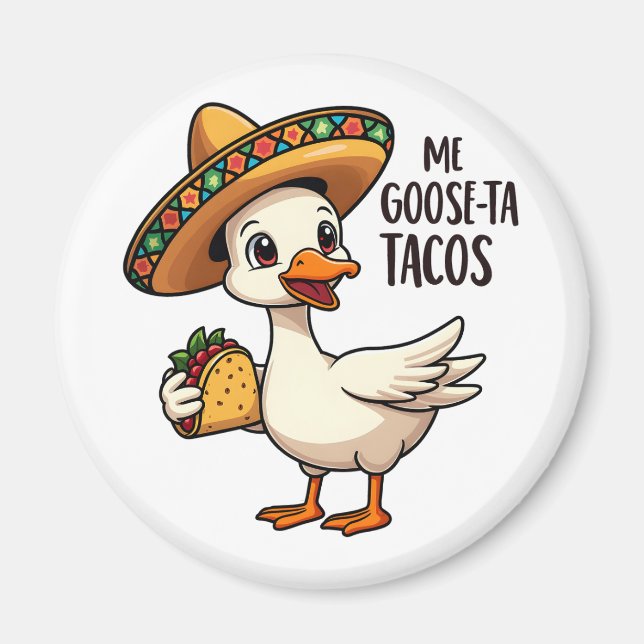 Imán Mi Goose ta tacos Funny Mexican Taco Lovers (Frente)