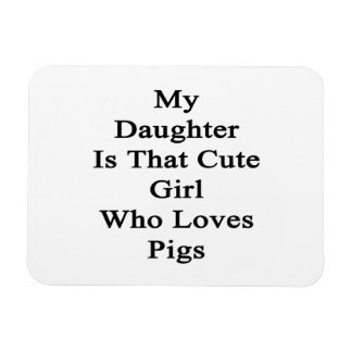 Imán Mi Hija Es Ese Chica Que Ama A Los Cerdos