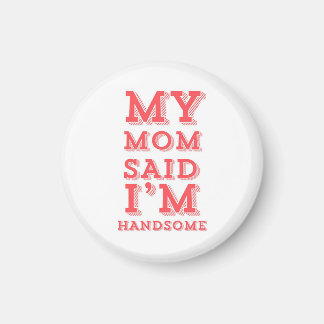 Imán Mi mamá dijo que soy guapo