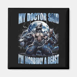 Imán Mi médico dijo que soy un hombre lobo mórbidamente