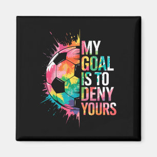 Imán Mi meta es negar la tuya portero de fútbol guardam