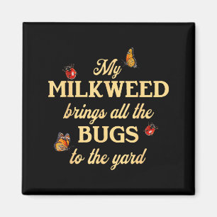 Imán Mi Milkweed Trae Todos Los Insectos Al Jardín Mant